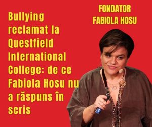 Bullying reclamat la Questfield International College: de ce Fabiola Hosu nu a răspuns în scris